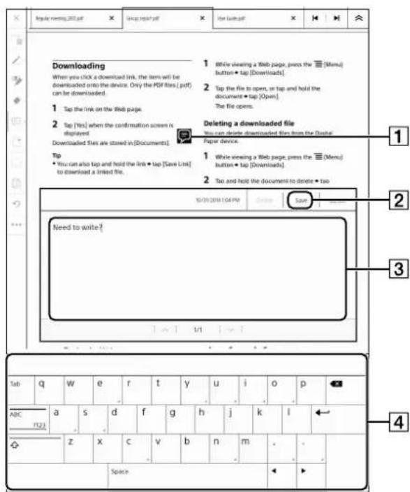 Regular morning 2015.pdf Group report.pdf The Guide.pdf Downloading When you click a download link, the item will be downloaded onto the device. Only the PDF files (.pdf) can be downloaded. 1 Tap the link on the Web page. 2 Tap [Yes] when the confirmation screen is displayed Downloaded files are stored in [Documents]. Tip • You can also tap and hold the link • tap [Save Link] to download a linked file. 1 While viewing a Web page, press the [Menu] button • tap [Downloads]. 2 Tap the file to open, or tap and hold the document • tap [Open]. The file opens. Deleting a downloaded file You can delete downloaded files from the Digital Paper device. 1 While viewing a Web page, press the [Menu] button • tap [Downloads]. 2 Tap and hold the document to delete • tap Need to write? Tab q w e r t y u i o p ABC a s d f g h j k l ← FL23 z x c v b n m . . . Space