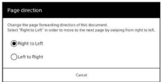 Page direction Change the page forwarding direction of this document. Select "Right to Left" in order to move to the next page by swiping from right to left. ● Right to Left ○ Left to Right Cancel