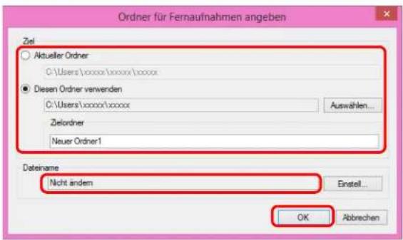 Ordner für Fernaufnahmen angeben Ziel ○ Aktueller Ordner C:\Users\xxxxx\xxxxx\xxxxx ● Diesen Ordner verwenden C:\Users\xxxxx\xxxxx Auswählen... Zielordner Neuer Ordner1 Dateiname Nicht andersn Einstell... OK Abbrechen