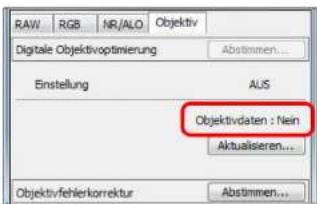 RAW RGB NR/ALO Objektiv Digitale Objektivoptimierung Abstammen... Einstellung AUS Objektivdaten : Nein Aktualiseren... Objektivfehlerkorrektur Abstammen...