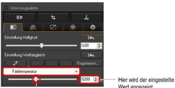 Werkzeugpalette Einstellung Helligkeit 0,00 Einstellung Weißabgleich Registrieren... Farbtemperatur 5200 Hier wird der eingestellte Wert angezeigt