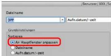 Bentzer XXX /Sc DPP Aufn.datum/-zeit Grundemstellungen Sortieren • An Hauptfenster anpassen • Datename • Aufn.datum/-zeit
