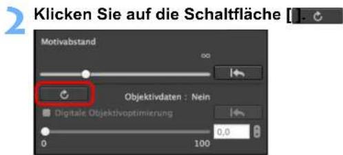 2 Klicken Sie auf die Schaltfläche [ ] . Motivabstand ∞ Objektivdaten : Nein Digitale Objektivoptimierung 0,0 100