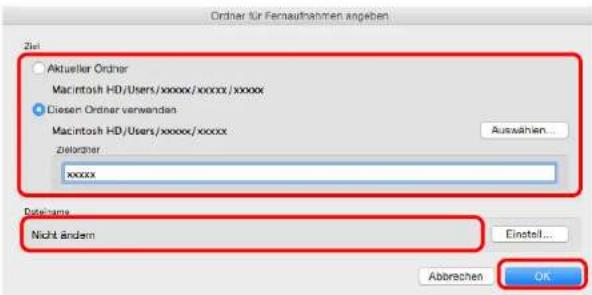 Ordner für Fernaufnahmen angeben Ziel Aktueller Ordner Macintosh HD/Users/xxxxx/xxxxx/xxxxx Diesen Ordner verwenden Macintosh HD/Users/xxxxx/xxxxx zeltorder xxxxx Datelame Nicht ändern Einstell... Abbrechen OK