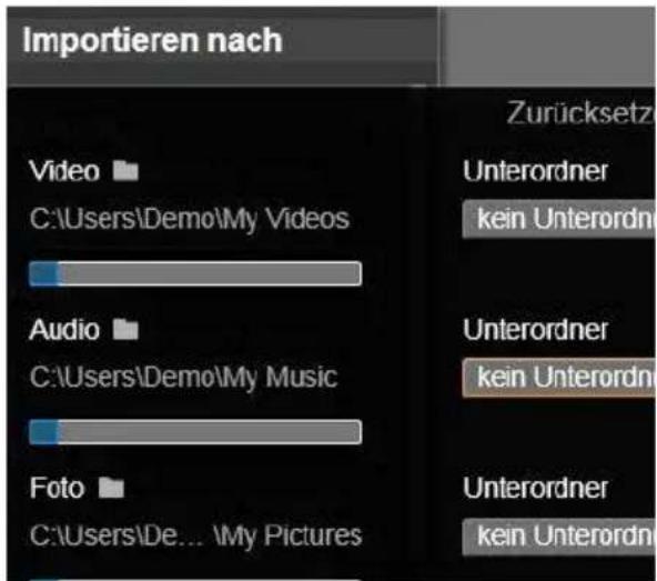 Importieren nach Video C:\Users\Demo\My Videos Audio C:\Users\Demo\My Music Foto C:\Users\De... \My Pictures Zurücksetz Unterordner kein Untercordn Unterordner kein Untercordn Unterordner kein Untercordn