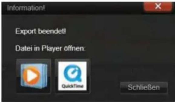 Information! Export beendet! Datei in Player öffnen: QuickTime Schließen