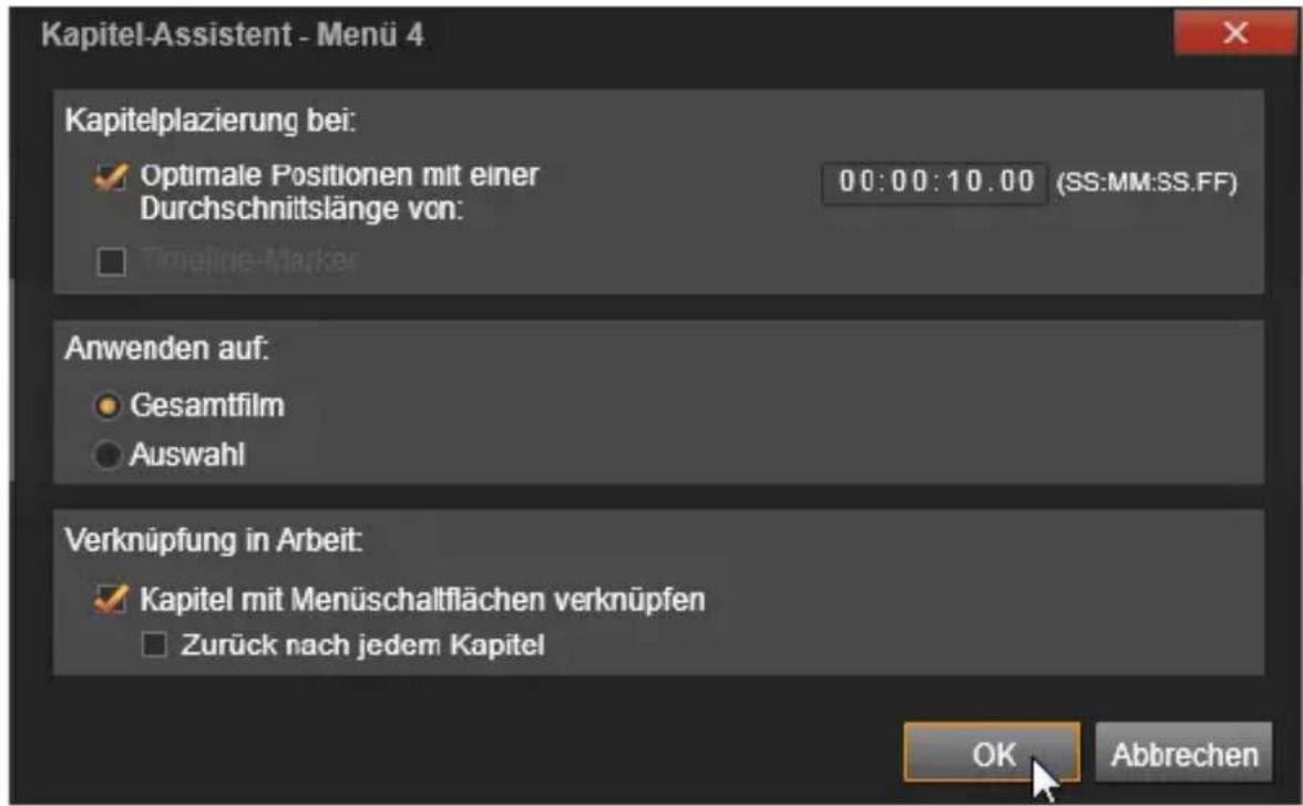 Kapitel-Assistent - Menu 4 Kapitelplazierung bei: ✓ Optimale Positionen mit einer Durchschnittslänge von: Timeline-Marker 00:00:10.00 (SS:MM:SS.FF) Anwenden auf: ● Gesamtfilm ○ Auswahl Verknüpfung in Arbeit: ✓ Kapitel mit Menüschaltflächen verknüpfen □ Zurück nach jedem Kapitel OK Abbrechen