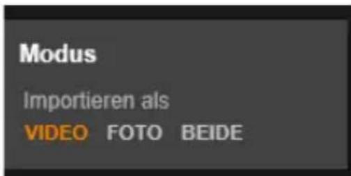 Modus Importieren als VIDEO FOTO BEIDE
