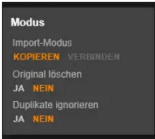 Modus Import-Modus KOPIEREN VERBINDEN Original löschen JA NEIN Duplikate ignorieren JA NEIN
