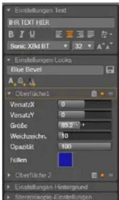 Einstellungen Text IHR TEXT HIER B I U Sonic XBd BT 32 A A Einstellungen Looks Blue Bevel Oberfläche1 VersatzX 0 VersatzY 0 Große 83.2 → Weichzeichn. 10 Opazität 100 Füllen Oberfläche 2 Einstellungen Hintergrund Stereoskopie-Einstellungen