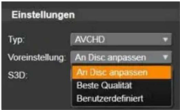 Einstellungen Typ: AVCHD Voreinstellung: An Disc anpassen An Disc anpassen S3D: Beste Qualität Berutzerdefiniert