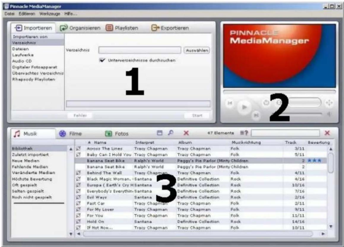 Pinnacle MediaManager Date: Editieren Werkzeuge Hilfe... Importieren Organisieren Playlisten Exportieren Importieren von Verzeichnis Dateien Laufverke Audio CD Digitaler Fotoapparat Überwachte Verzeichnis Rhapsody Playlisten Verzeichnis Ausvählen Unterverzeichnisse durchsuchen 1 Fehler Start PINNACLE MediaManager 2 Musik Filme Fotos 47 Elemente ▲ Name Interpret Album Musikrichtung Track Bewertung Bibliothek Zuletzt importiert Neue Medien Fehlends Medien Veränderte Medien Höchste Bewertung Oft gespielt Selten gespielt Noch nicht gespielt Across The Lines Tracy Chapman Tracy Chapman Folk 3/11 Baby Can I Hold You Tracy Chapman Tracy Chapman Folk 5/11 Banana Seat Bike Ralph's World Peggy's Pie Parlor (Minty Children) 2 ★★★★ Banana Seat Bike Ralph's World Peggy's Pie Parlor (Minty Children) 2 Behind The Wall Tracy Chapman Tracy Chapman Folk 4/11 Black Magic Woman, Santana Definitive Collection Rock 4/16 Europa ( Earth's Cry H.Santana Definitive Collection Rock 10/16 Everybody's Everthin-Santana Definitive Collection Rock 7/16 Evil Ways Santana Definitive Collection Rock 2/16 Fast Car Tracy Chapman Tracy Chapman Folk 2/11 For My Lover Tracy Chapman Tracy Chapman Folk 9/11 For You Tracy Chapman Tracy Chapman Folk 11/11 Hold On Santana Definitive Collection Rock 14/16 If Hot Now... Tracy Chapman Tracy Chapman Folk 10/11