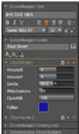 Einstellungen Text IHR TEXT HIER Sonic XBd BT 32 A^A Einstellungen Looks Blue Bevel Oberfläche1 VersatzX 0 VersatzY 0 Größe 83.2 → Weichzeichn. 10 Opazität 100 Föllen Oberfläche Z Einstellungen Hintergrund Stereoskopie-Einstellungen