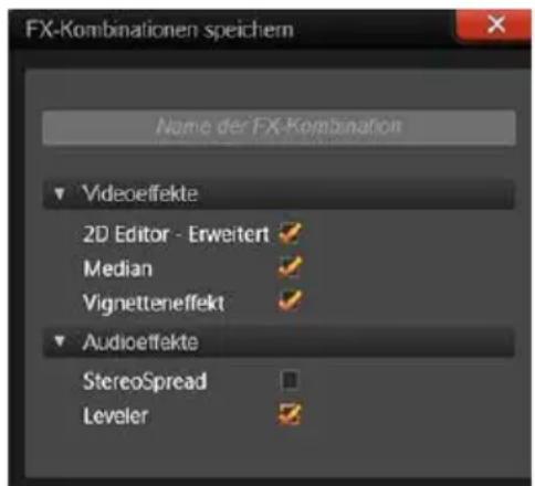 FX-Kombinationen speichern Name der FX-Kombination Videoeffekte 2D Editor - Erweitert ✓ Median ✓ Vignetteneffekt ✓ Audioeffekte StereoSpread ✓ Leveler ✓