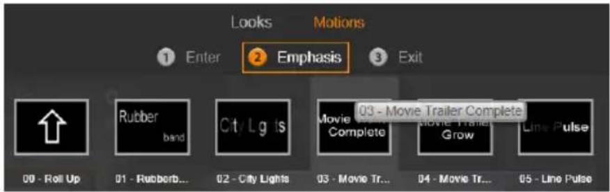 Looks Motions ① Enter ② Emphasis ③ Exit Rubber band City Lights 00 - Roll Up 01 - Rubberb... 02 - City Lights 03 - Movie Tr... 04 - Movie Tr... 05 - Line Pulse Movie Trailer Complete Complete Grow Line Pulse