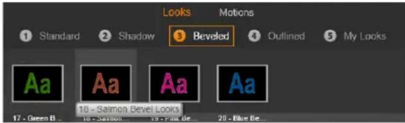 Looks Motions Standard Shadow 3 Beveled 4 Outlined 5 My Looks Aa Aa Aa Aa 16 - Salmon Bevel Looks 17 - Green B... 18 - Salmon 19 - Pink Be... 20 - Blue Be...