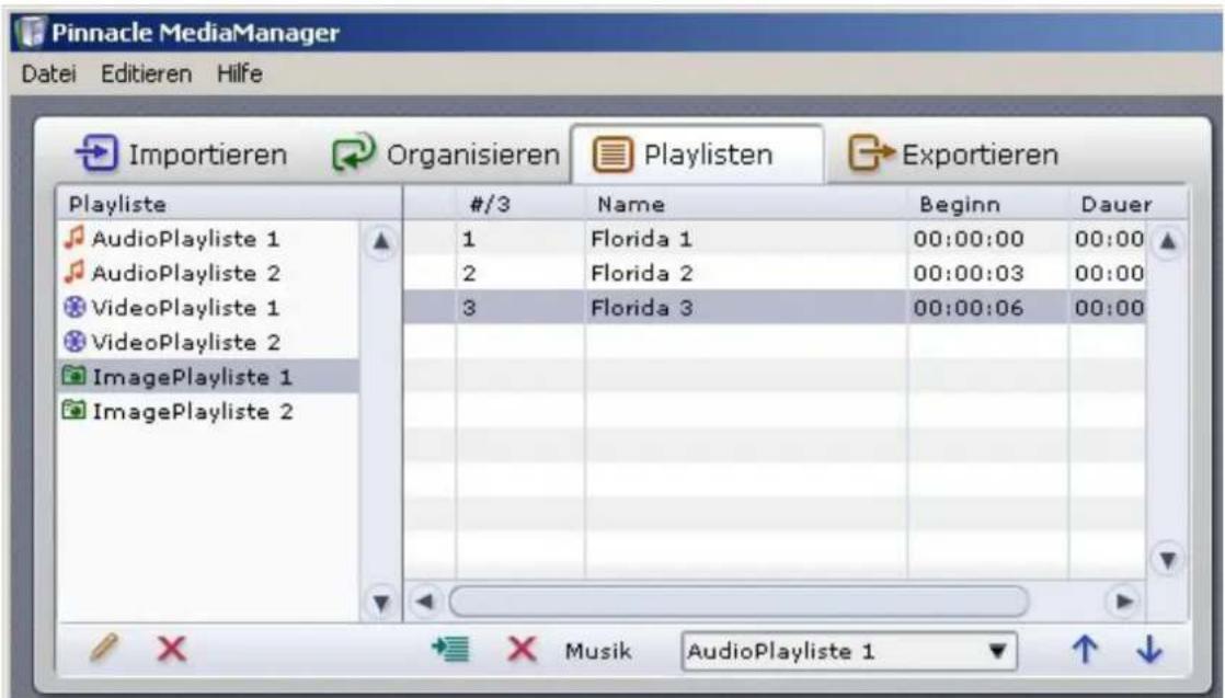 Pinnacle MediaManager Datei Editieren Hilfe Importieren Organisieren Playlisten Exportieren Playliste #3 Name Beginn Dauer AudioPlayliste 1 1 Florida 1 00:00:00 00:00 AudioPlayliste 2 2 Florida 2 00:00:03 00:00 VideoPlayliste 1 3 Florida 3 00:00:06 00:00 VideoPlayliste 2 ImagePlayliste 1 ImagePlayliste 2 Musik AudioPlayliste 1