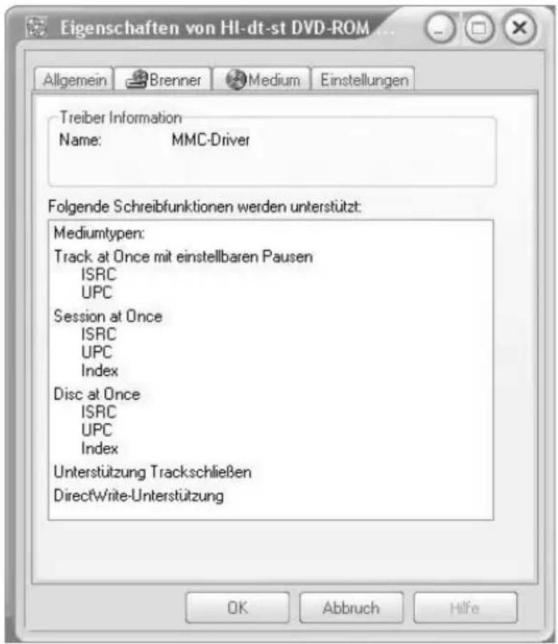 Eigenschaften von HI-dt-st DVD-ROM Allgemein Brenner Medium Einstellungen Treiber Information Name: MMC-Driver Folgende Schreibfunktionen werden unterstützt: Mediumtypen: Track at Once mit einstellbaren Pausen ISRC UPC Session at Once ISRC UPC Index Disc at Once ISRC UPC Index Unterstützung Trackschließen DirectWrite-Unterstützung OK Abbruch Hilfe