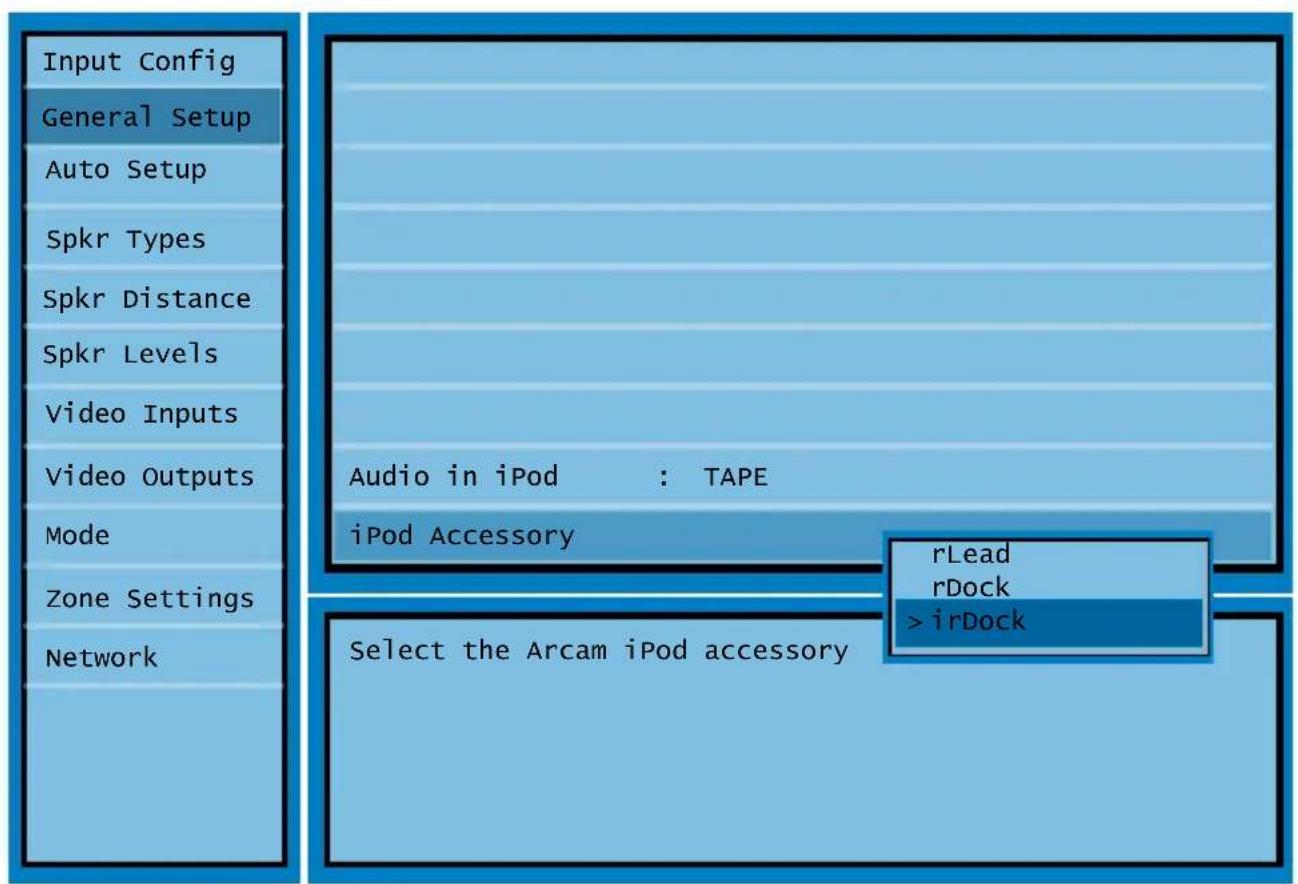 Input Config General Setup Auto Setup Spkr Types Spkr Distance Spkr Levels Video Inputs Video Outputs Mode Zone Settings Network Audio in iPod : TAPE iPod Accessory rLead rDock >irDock Select the Arcam iPod accessory