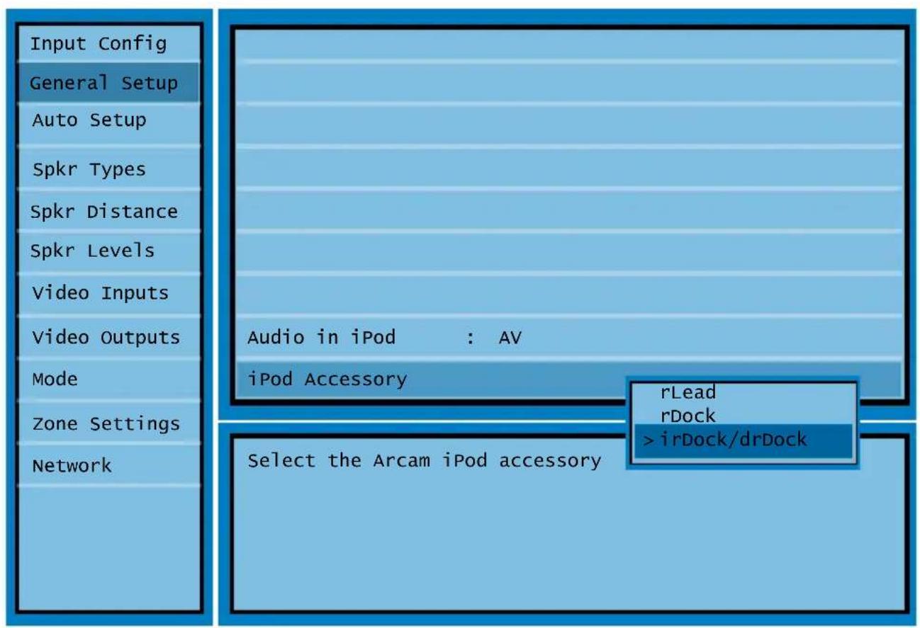 Input Config General Setup Auto Setup Spkr Types Spkr Distance Spkr Levels Video Inputs Video Outputs Mode Zone Settings Network Audio in iPod : AV iPod Accessory rLead rDock >irDock/drDock Select the Arcam iPod accessory
