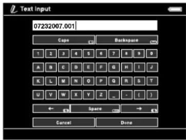 Text Input 07232007.001 Caps Backspace 1 2 3 4 5 6 7 8 9 10 A B C D E F G H I J K L M N O P Q R S T U V W X Y Z _ - ( ) ← Space → Cancel Done