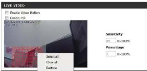 LIVE VIDEO Enable Video Motion Enable PIR Select all Clear all Restore Sensitivity 80 0~100% Percentage 5 0~100%