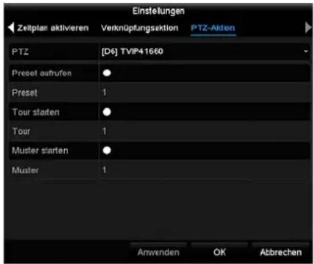 Einstellungen Zeitplan aktivieren Verknüpfungsektion PTZ-Aktion PTZ [D6] TVIP41660 Preset aufrufen Preset 1 Tour starten Tour 1 Muster starten Muster 1 Anwenden OK Abbrechen