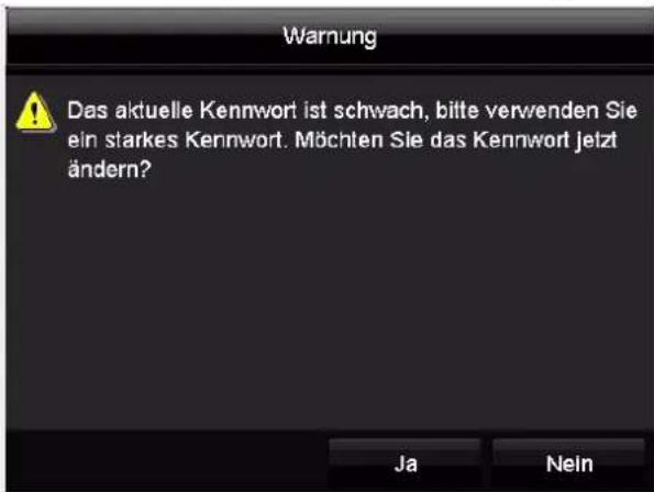 Warnung Das aktuelle Kennwort ist schwach, bitte verwenden Sie ein starkes Kennwort. Möchten Sie das Kennwort jetzt ändern? Ja Nein