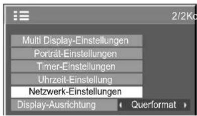Multi Display-Einstellungen Porträt-Einstellungen Timer-Einstellungen Uhrzeit-Einstellung Netzwerk-Einstellungen Display-Ausrichtung Querformat