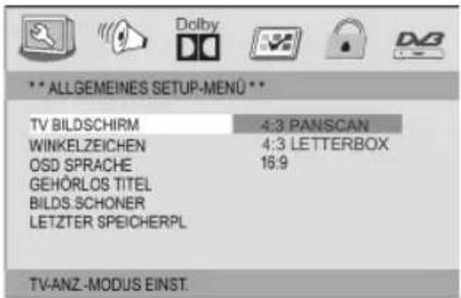**ALLGEMEINES SETUP-MENU ** TV BILDSCHIRM 4:3 PANSCAN WINKELZEICHEN 4:3 LETTERBOX OSD SPRACHE 16:9 GEHÖRLOS TITEL BILDS.SCHONER LETZTER SPEICHERPL TV-ANZ-MODUS EINST.