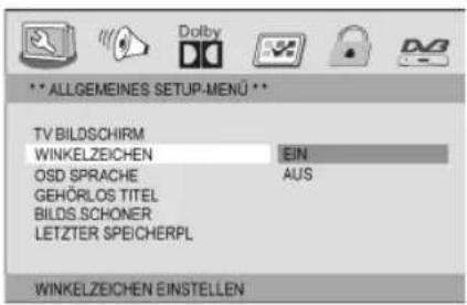 **ALLGEMEINES SETUP-MENU ** TV BILDSCHIRM WINKELZEICHEN EIN OSD SPRACHE AUS GEHÖRLOS TITEL BILDS.SCHONER LETZTER SPEICHERPL WINKELZEICHEN EINSTELLEN