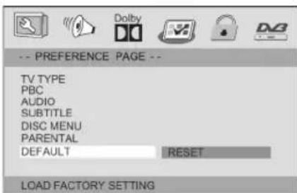-- PREFERENCE PAGE -- TV TYPE PBC AUDIO SUBTITLE DISC MENU PARENTAL DEFAULT RESET LOAD FACTORY SETTING