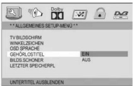 ** ALLGEMEINES SETUP-MENU ** TV BILDSCHIRM WINKELZEICHEN OSD SPRACHE GEHÖRLOSTITEL EIN BILDS.SCHONER AUS LETZTER SPEICHERPL UNTERTITEL AUSBLENDEN