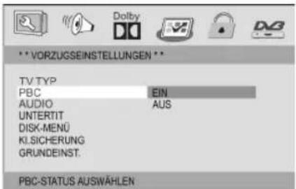 Dolby **VORZUGSEINSTELLUNGEN ** TV TYP PBC EIN AUDIO AUS UNTERTIT DISK-MENÜ KLSICHERUNG GRUNDEINST. PBC-STATUS AUSWÄHLEN