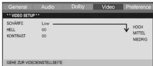 General Audio Dolby Video Preference **VIDEO SETUP** SCHÄRFE Low HELL 00 KONTRAST 00 HOCH MITTEL NIEDRIG GEHE ZUR VIDEOEINSTELLSEITE