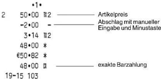 2 50•00 II2 ———— Artikelpreis -2•00 - ———— Abschlag mit manueller Eingabe und Minustaste 3•14 II2 48•00 * €50•82 * 48•00 III ———— exakte Barzahlung 19-15 103
