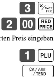 3 ×/DATE TIME 2 00 RED PRICE ten Preis eingeben. 1 PLU CA/AMT /TEND