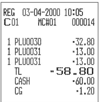 REG 03-04-2000 10:05 C01 MC#01 000014 1 PLU0030 ·32.80 1 PLU0031 ·13.00 1 PLU0031 ·13.00 TL -58.80 CASH ·60.00 CG ·1.20