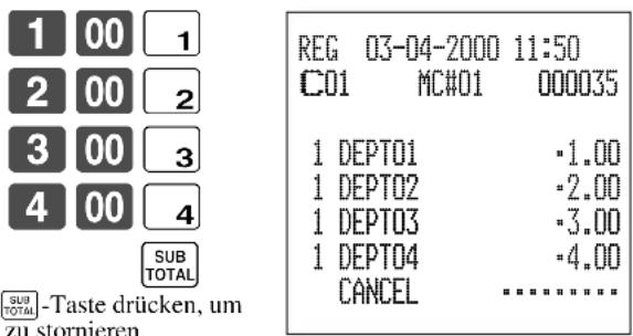 1 00 1 2 00 2 3 00 3 4 00 4 SUB TOTAL SUB -Taste drücken, um zu stornieren. REG 03-04-2000 11:50 C01 MC#01 000035 1 DEPT01 -1.00 1 DEPT02 -2.00 1 DEPT03 -3.00 1 DEPT04 -4.00 CANCEL ********...