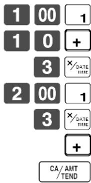 1 00 1 1 0 + 3 ×/DATE TIME 2 00 1 3 ×/DATE TIME + CA/AMT/TEND