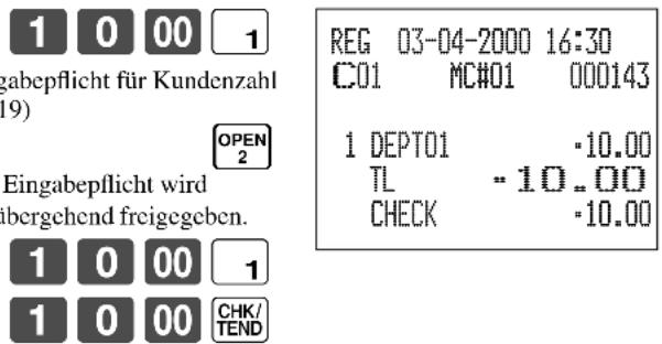 1 0 00 1 gabepflicht für Kundenzahl (19) OPEN 2 Eingabepflicht wird übergehend freigegeben. 1 0 00 1 1 0 00 CHK/TEND REG 03-04-2000 16:30 C01 MC#01 000143 1 DEPT01 -10.00 TL -10..00 CHECK -10.00