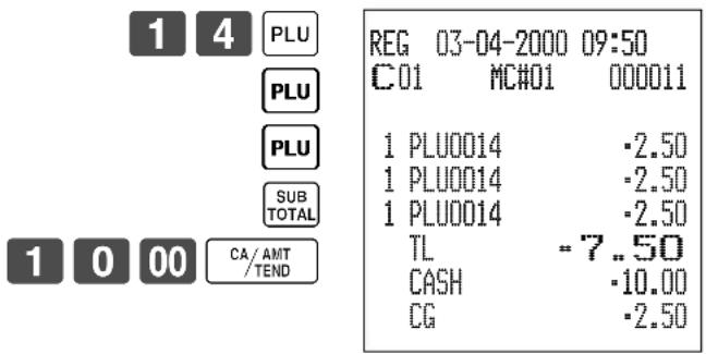 1 4 PLU PLU PLU SUB TOTAL 1 0 00 CA/AMT /TEND REG 03-04-2000 09:50 C01 MC#01 000011 1 PLU0014 -2.50 1 PLU0014 -2.50 1 PLU0014 -2.50 TL =7..50 CASH -10.00 CG -2.50