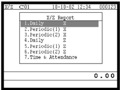 X/Z Report 1.Daily X 2.Periodic(1) X 3.Periodic(2) X 4.Daily Z 5.Periodic(1) Z 6.Periodic(2) Z 7.Time & Attendance