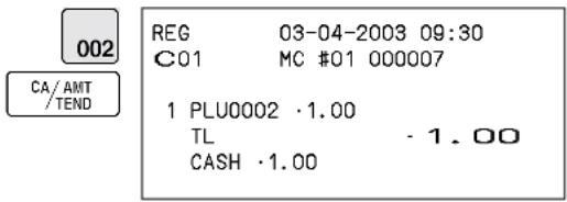 002 CA/AMT /TEND REG 03-04-2003 09:30 C:01 MC #01 000007 1 PLU0002 ·1.00 TL -1.00 CASH ·1.00