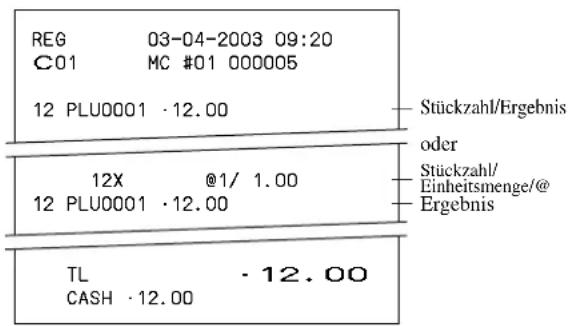 REG 03-04-2003 09:20 C01 MC #01 000005 12 PLU0001 ·12.00 Stückzahl/Ergebnis oder 12X @1/ 1.00 12 PLU0001 ·12.00 Stückzahl/ Einheitsmenge/@ Ergebnis TL ·12.00 CASH ·12.00