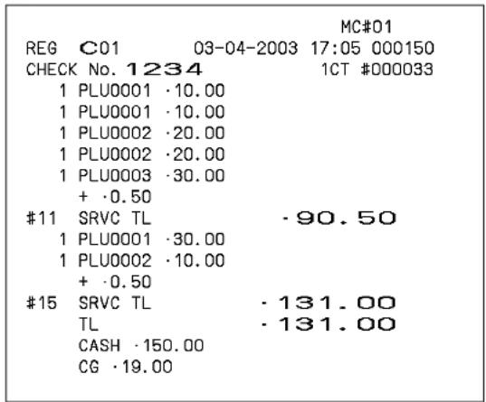 MC#01 REG C01 03-04-2003 17:05 000150 CHECK No. 1234 1CT #000033 1 PLU0001 ·10.00 1 PLU0001 ·10.00 1 PLU0002 ·20.00 1 PLU0002 ·20.00 1 PLU0003 ·30.00 + ·0.50 #11 SRVC TL ·90.50 1 PLU0001 ·30.00 1 PLU0002 ·10.00 + ·0.50 #15 SRVC TL ·131.00 TL ·131.00 CASH ·150.00 CG ·19.00