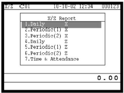 X/Z Report 1.Daily X 2.Periodic(1) X 3.Periodic(2) X 4.Daily Z 5.Periodic(1) Z 6.Periodic(2) Z 7.Time & Attendance