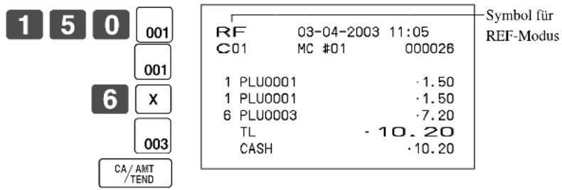 Symbol für REF-Modus RF 03-04-2003 11:05 C01 MC #01 000026 1 PLU0001 ·1.50 1 PLU0001 ·1.50 6 PLU0003 ·7.20 TL -10.20 CASH ·10.20 CA/AMT /TEND