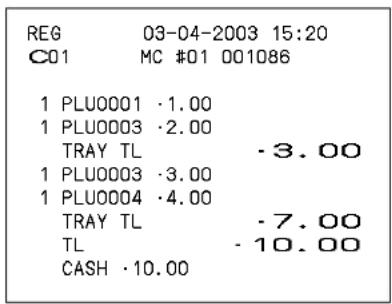 REG 03-04-2003 15:20 C01 MC #01 001086 1 PLU0001 ·1.00 1 PLU0003 ·2.00 TRAY TL ·3.00 1 PLU0003 ·3.00 1 PLU0004 ·4.00 TRAY TL ·7.00 TL ·10.00 CASH ·10.00