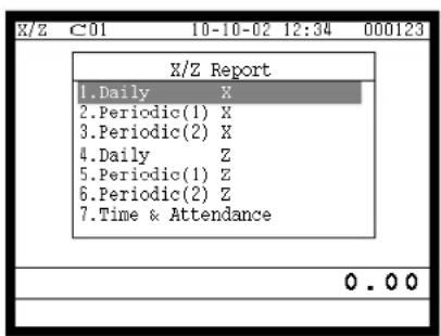X/Z Report 1.Daily X 2.Periodic(1) X 3.Periodic(2) X 4.Daily Z 5.Periodic(1) Z 6.Periodic(2) Z 7.Time & Attendance